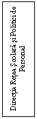 Text Box: Directia Retea Scolara si Politici de Personal